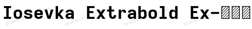 Iosevka Extrabold Ex字体转换 Iosevka Extrabold Ex字体转换